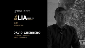 #LIA2022: Integration Jury Insights with David Guerrero, Creative Chairman BBDO Guerrero